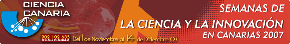 Semanas de la Ciencia y la Innovaci�n en Canarias 2007